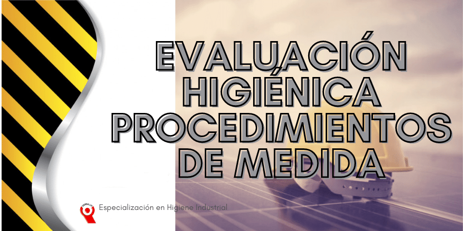 EVALUACIÓN HIGIÉNICA Y PROCEDIMIENTOS DE MEDIDA