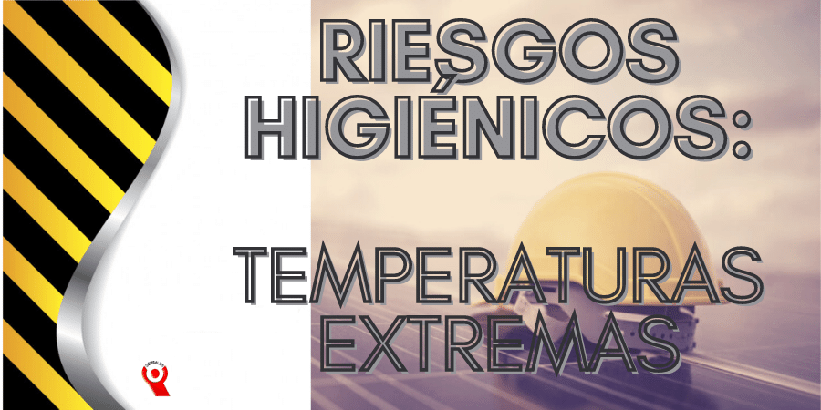 RIESGOS HIGIÉNICOS: TEMPERATURAS EXTREMAS