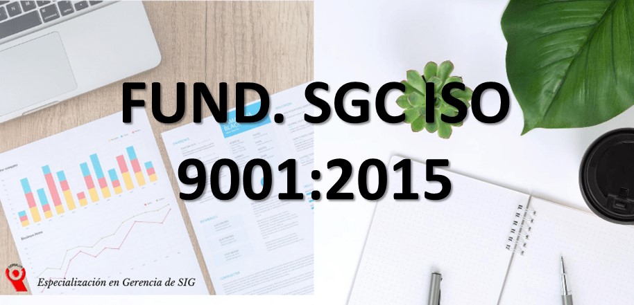 FUNDAMENTOS DE SIST.DE GESTIÓN DE CALIDAD – REQ.NORMA ISO 9001:2015